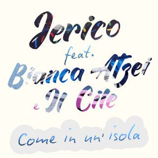 Come in un’isola è il nuovo singolo di Jerico in collaborazione con Bianca Atzei e Il Cile