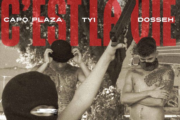 C’est la vie di TY1 feat. Capo Plaza e Dosseh: testo e video