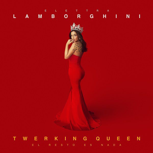 Twerking Queen – El resto es nada è l’edizione speciale dell’album di Elettra Lamborghini