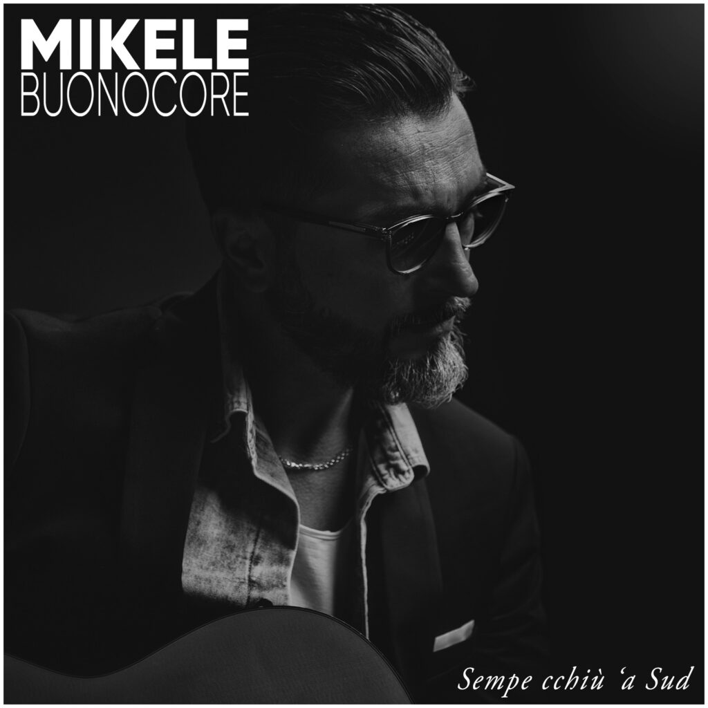 Sempe cchiù ‘a Sud è il nuovo Ep di Mikele Buonocore